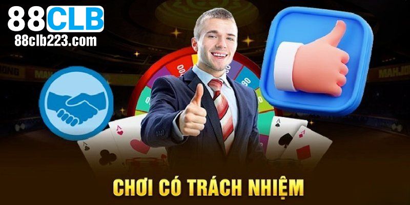 Thông tin về khái niệm chơi có trách nhiệm 88CLB