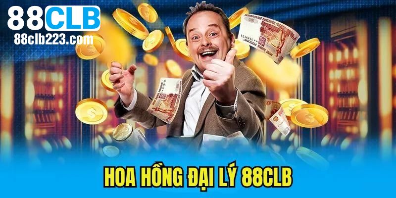 Bảng hoa hồng đại lý mà nhà cái 88CLB thanh toán